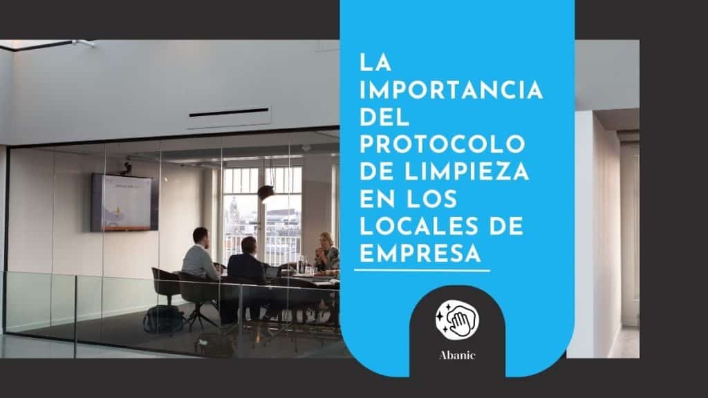 la-importancia-del-protocolo-de-limpieza-en-los-locales-de-empresa