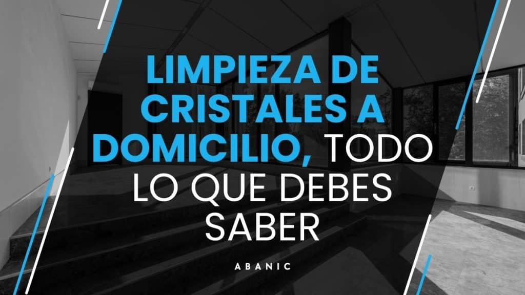 limpieza-de-cristales-a-domicilio-todo-lo-que-debes-saber-abanic-pamplona-navarra-espana-empresa-de-limpieza